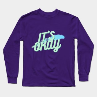 It's okay Long Sleeve T-Shirt